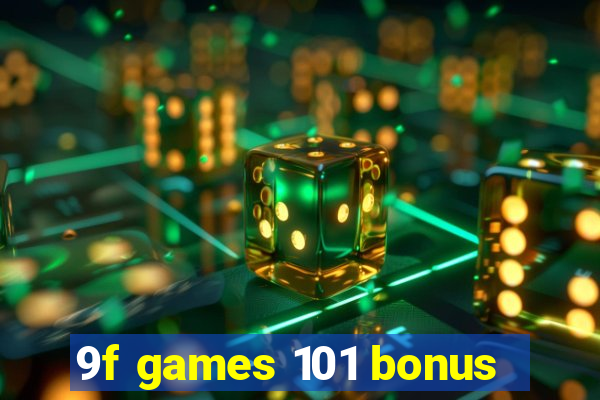9f games 101 bonus